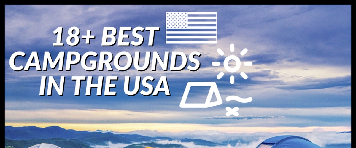 18+ Best Campgrounds in the USA