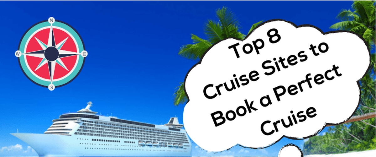 Top 8 Cruise Sites to Book a Perfect Cruise & + Like